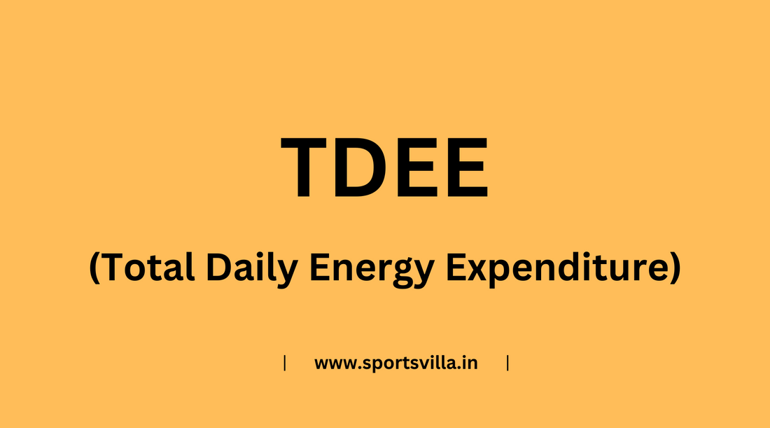 What is Total Daily Energy Expenditure (TDEE) and how to calculate it for Nutritional purpose? - SPORTS VILLA